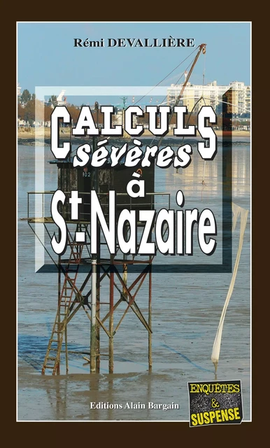 Calculs sévères à Saint-Nazaire - Rémi Devallière - Éditions Alain Bargain