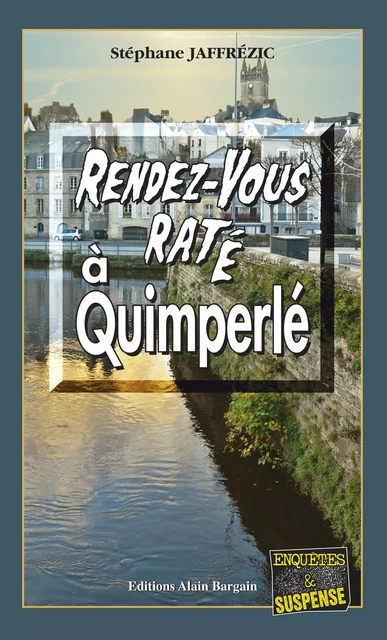 Rendez-vous raté à Quimperlé - Stéphane Jaffrézic - Éditions Alain Bargain