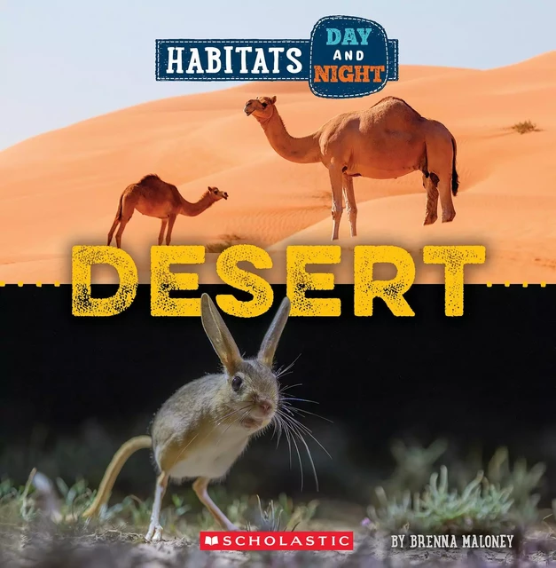 Desert (Wild World: Habitats Day and Night) - Brenna Maloney - Scholastic Inc.