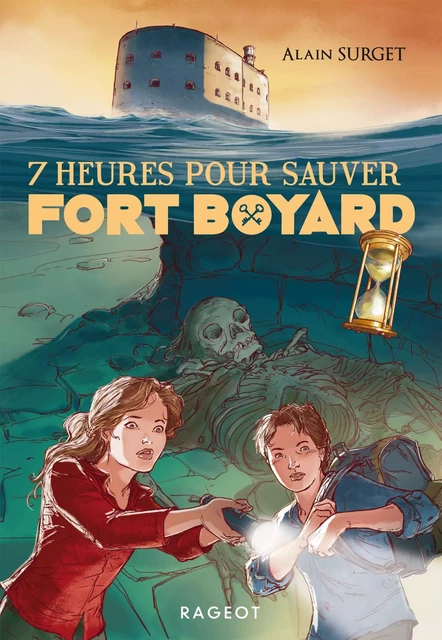 7 heures pour sauver Fort Boyard - Alain Surget - Rageot Editeur