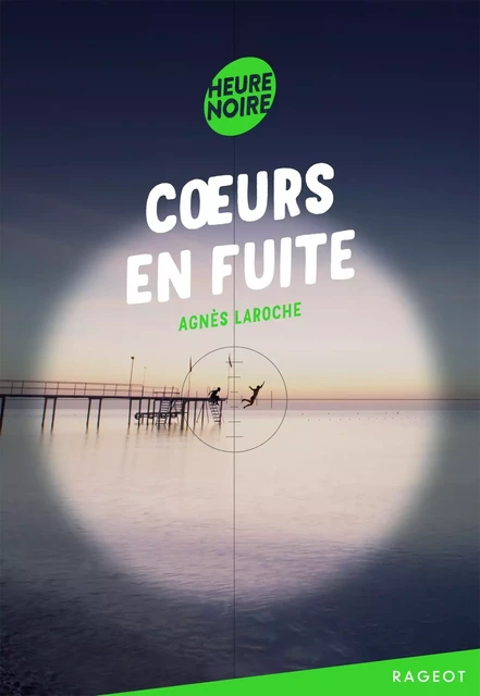 Coeurs en fuite - Agnès Laroche - Rageot Editeur