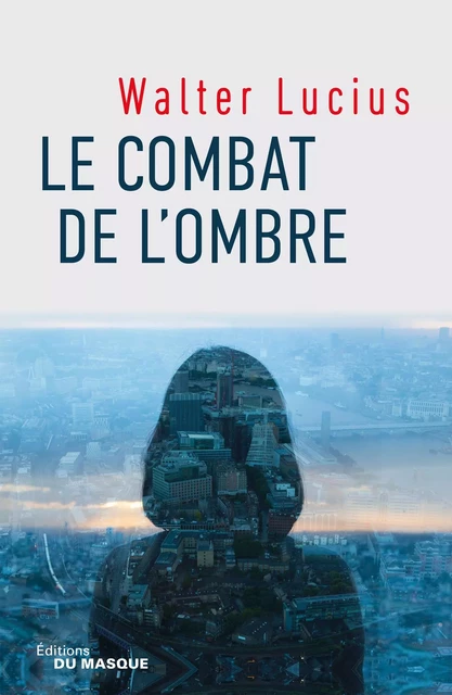 Le combat de l'ombre - Walter Lucius - Le Masque