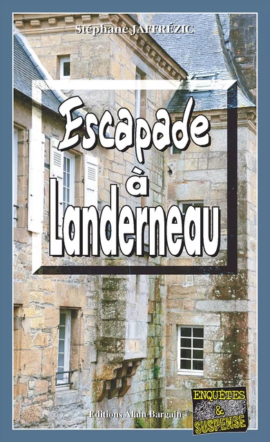 Escapade à Landerneau - Stéphane Jaffrézic - Éditions Alain Bargain