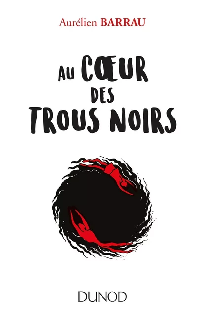 Au coeur des trous noirs - Aurélien Barrau - Dunod