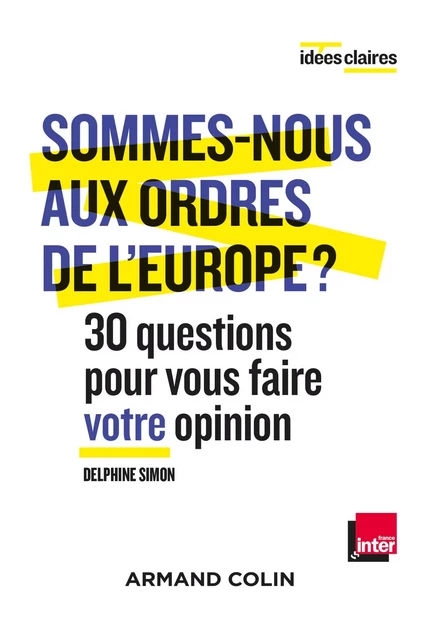 Sommes-nous aux ordres de l'Europe ? - Delphine Simon - Armand Colin