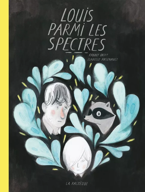 Louis parmi les spectres - Fanny Britt - La Pastèque