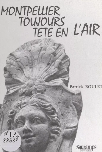 Montpellier, toujours tête en l'air - Patrick Boulet,  Collectif - FeniXX réédition numérique