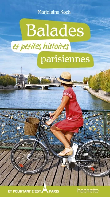 Balades et petites histoires parisiennes - Marjolaine Koch - Hachette Tourisme