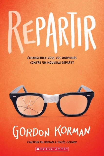 Repartir - Gordon Korman - Scholastic Canada Ltd