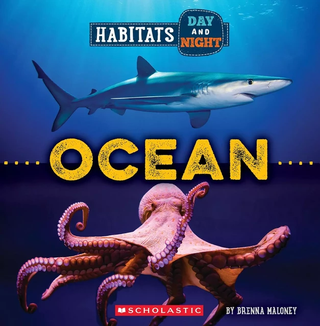 Ocean (Wild World: Habitats Day and Night) - Brenna Maloney - Scholastic Inc.