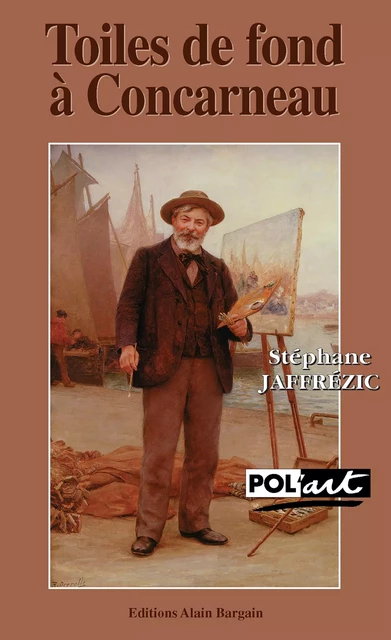 Toiles de fond à Concarneau - Un polar avec Paul Gauguin - Stéphane Jaffrézic - Éditions Alain Bargain