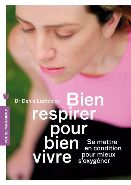 Bien respirer pour bien vivre - Docteur Denis Lamboley - Marabout