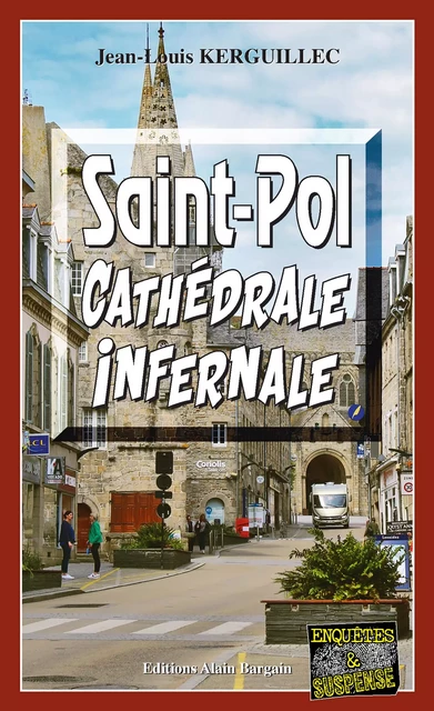 Saint-Pol, Cathédrale infernale - Jean-Louis Kerguillec - Éditions Alain Bargain