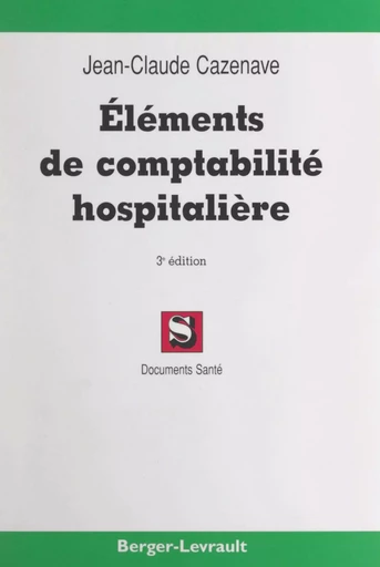 Éléments de comptabilité hospitalière - Jean-Claude Cazenave - FeniXX réédition numérique