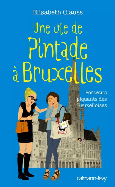 Une vie de pintade à Bruxelles - Elisabeth Clauss - Calmann-Lévy