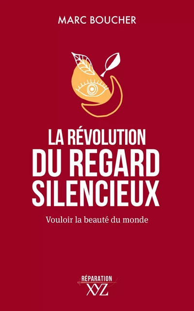 La révolution du regard silencieux - Marc Boucher - Éditions XYZ