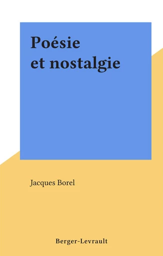 Poésie et nostalgie - Jacques Borel - FeniXX réédition numérique