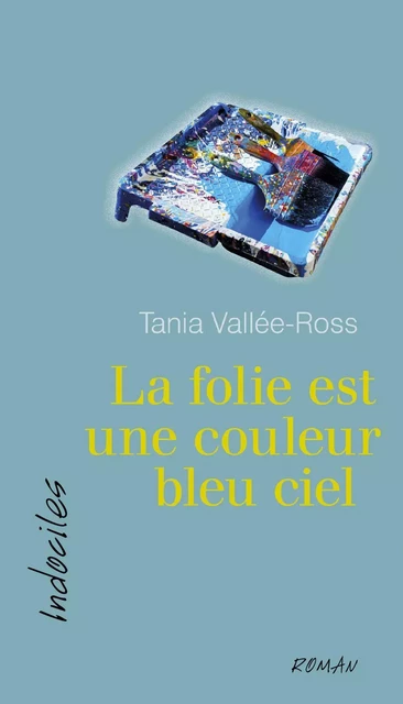 La folie est une couleur bleu ciel - Tania Vallée-Ross - Éditions David