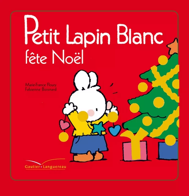 Petit lapin blanc fête Noël - Marie-France Floury - Gautier Languereau