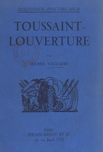 Toussaint-Louverture - Michel Vaucaire - FeniXX réédition numérique