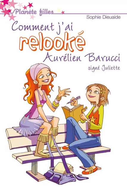 Signé Juliette 1 - Comment j'ai relooké Aurélien Barrucci - Sophie Dieuaide, Anne Guillard - Hachette Romans