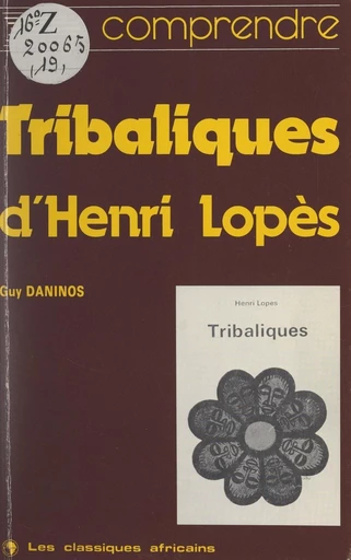 Comprendre "Tribaliques", d'Henri Lopès - Guy Daninos - FeniXX réédition numérique