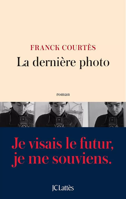 La dernière photo - Franck Courtès - JC Lattès