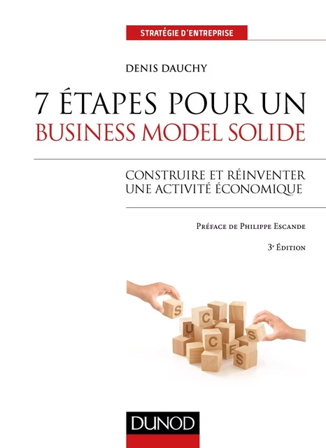 7 étapes pour un business model solide - 3e éd. - Denis Dauchy - Dunod