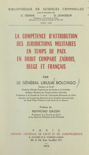 La compétence d'attribution des juridictions militaires, en temps de paix, en droit comparé zaïrois, belge et français - Likulia Bolongo - FeniXX réédition numérique