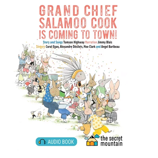 Grand Chief Salamoo Cook is Coming to Town! (Enhanced Edition) - Tomson Highway - La Montagne secrète