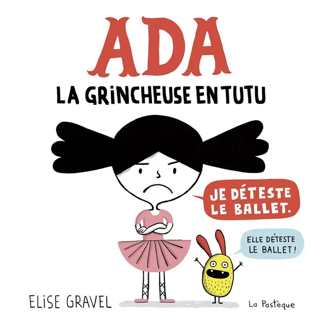 Ada, la grincheuse en tutu - Elise Gravel - La Pastèque