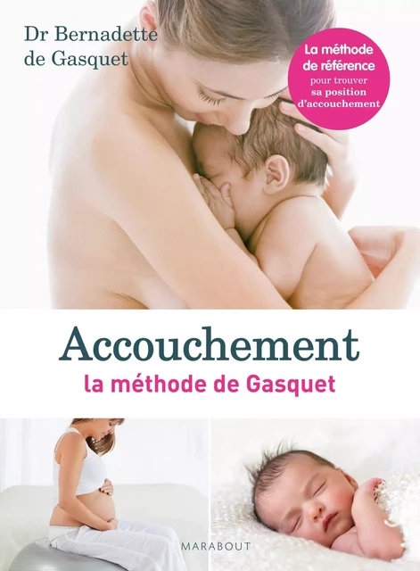 Accouchement : la méthode de Gasquet - Dr Bernadette de Gasquet - Marabout