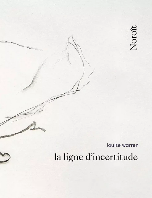 la ligne d'incertitude - Louise Warren - Éditions du Noroît