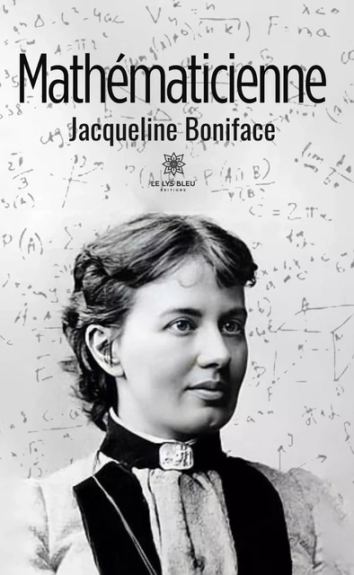 Mathématicienne - Jacqueline Boniface - Le Lys Bleu Éditions