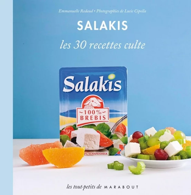 Les 30 recettes à préparer avec le fromage Salakis - Emmanuelle Redaud - Marabout