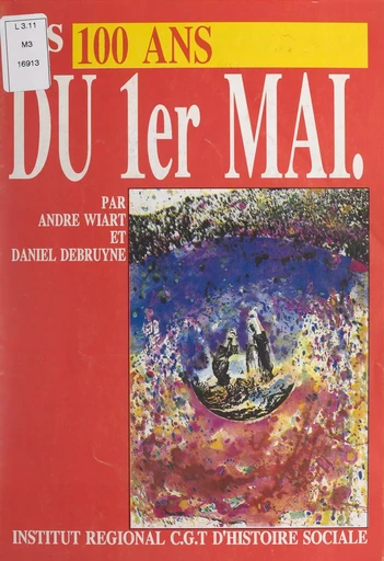 Les 100 ans du 1er Mai - Daniel Debruyne, André Wiart - FeniXX réédition numérique