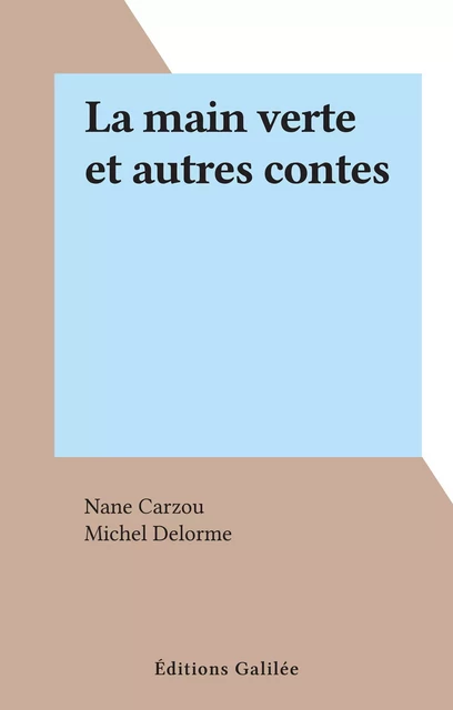 La main verte et autres contes - Nane Carzou - FeniXX réédition numérique