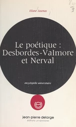 Le poétique : Desbordes-Valmore et Nerval