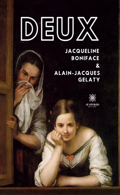 Deux - Alain-Jacques Gelaty - Le Lys Bleu Éditions