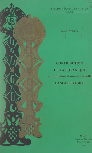 Contribution de la botanique au problème d'une éventuelle langue pygmée - René Letouzey - FeniXX réédition numérique