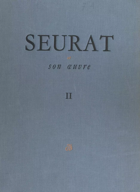 Seurat et son œuvre (2). Catalogue des dessins - César Mange de Hauke - FeniXX réédition numérique