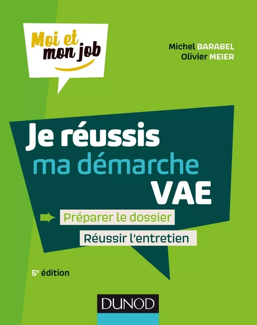 Je réussis ma démarche VAE - 5e éd. - Michel BARABEL, Olivier Meier - Dunod