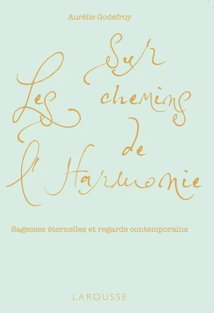 Sur les chemins de l'harmonie - Aurélie Godefroy - Larousse