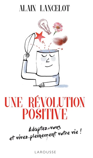 Une révolution positive - Alain Lancelot - Larousse