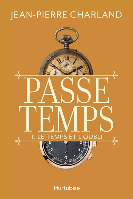 Passe temps - Tome 1 - Jean-Pierre Charland - Éditions Hurtubise