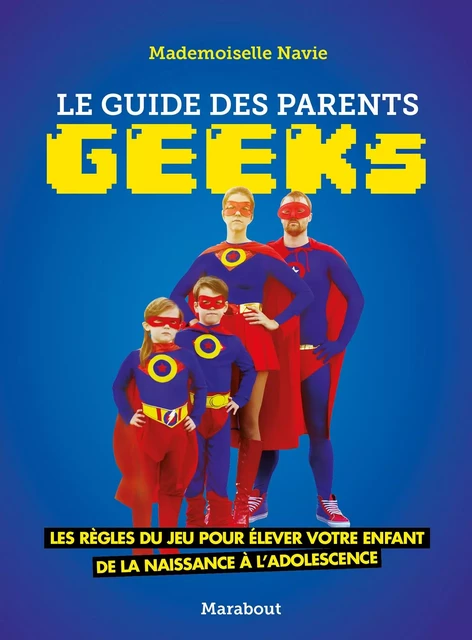 Le guide des parents geeks - Mademoiselle Navie - Marabout