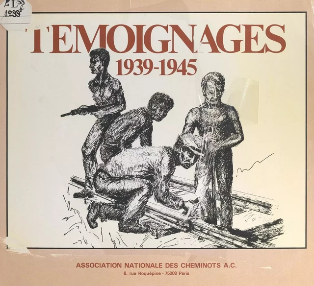 Témoignages 1939-1945 - André Ackermann,  Association nationale des cheminots anciens combattants, Résistants, prisonniers et victimes de guerre - FeniXX réédition numérique