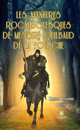 Les aventures rocambolesques de messire Guilbaud de la Fourche