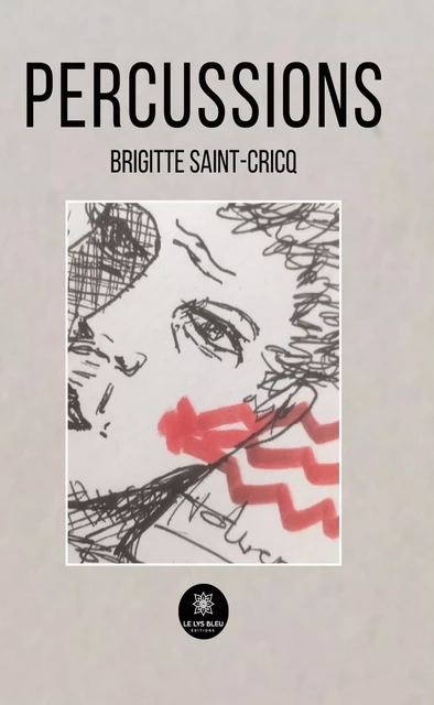 Percussions - Brigitte Saint-Cricq - Le Lys Bleu Éditions