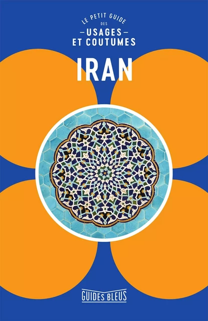 Iran : le petit guide des usages et coutumes -  Collectif - Hachette Tourisme